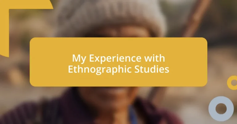 My Experience with Ethnographic Studies