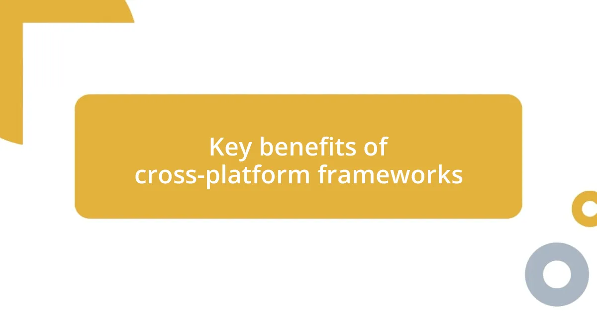 Key benefits of cross-platform frameworks